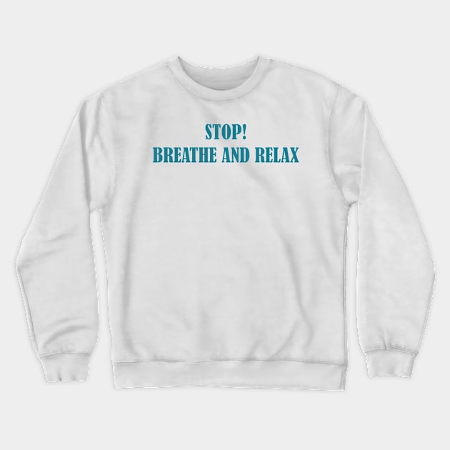 Relax. Breathe Crewneck Sweatshirt by EmeraldWasp